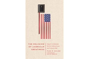 The Religion of American Greatness: What’s Wrong with Christian Nationalism