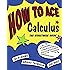 How to Ace Calculus: The Streetwise Guide