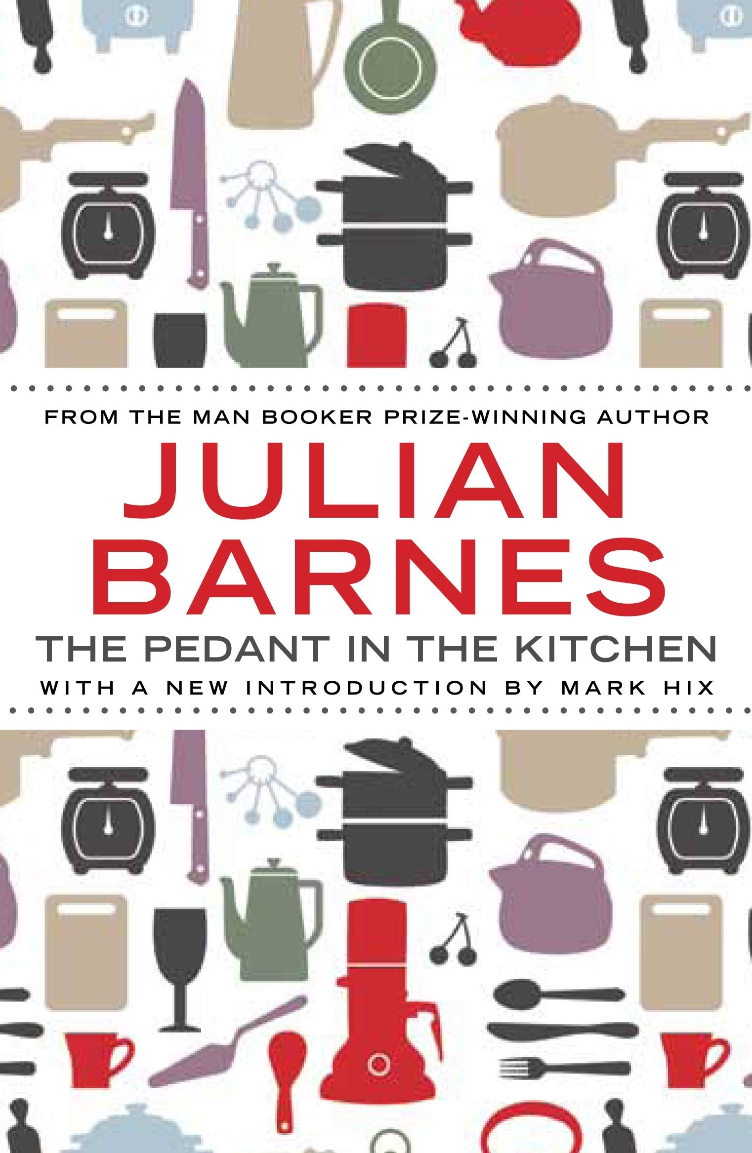 The Pedant In The Kitchen Julian Barnes 9781782390947 Amazon