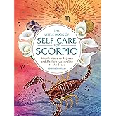 The Little Book of Self-Care for Scorpio: Simple Ways to Refresh and Restore―According to the Stars (Astrology Self-Care)