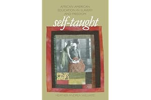 Self-Taught: African American Education in Slavery and Freedom (The John Hope Franklin Series in African American History and Culture)
