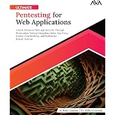 Ultimate Pentesting for Web Applications: Unlock Advanced Web App Security Through Penetration Testing Using Burp Suite, Zap Proxy, Fiddler, Charles ... (Offensive Cybersecurity &mdash; Pentesting Path)