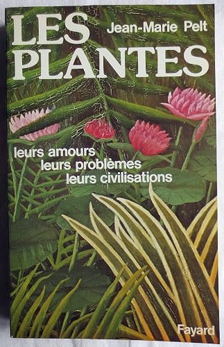 Download Les Plantes. Leurs amours - Leurs problèmes - Leurs civilisations. PDF