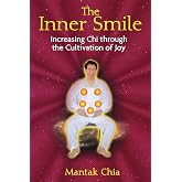 The Inner Smile: Increasing Chi through the Cultivation of Joy