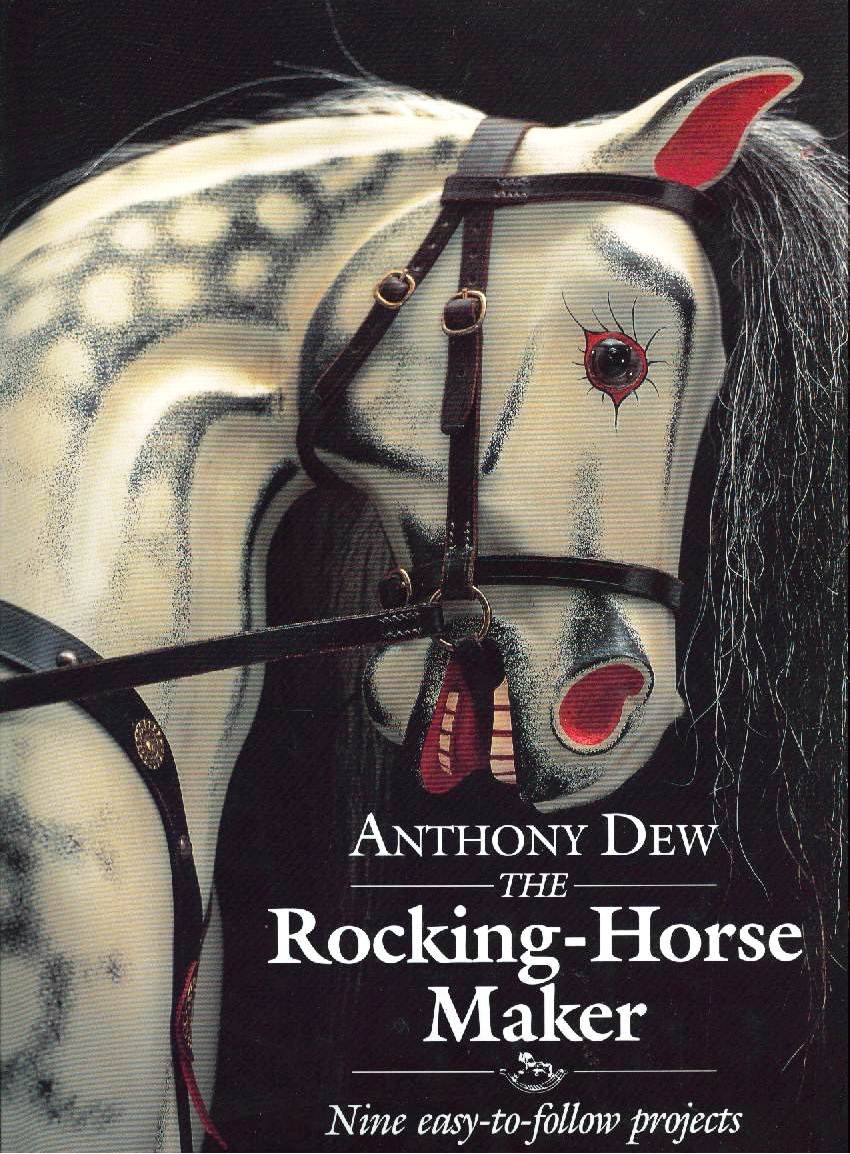 The Rocking Horse Maker Nine Easy To Follow Projects Dew Anthony 9780715300862 Amazon Com Books The Rocking Horse Maker Nine Easy To Follow Projects Dew Anthony 9780715300862 Amazon Com Books