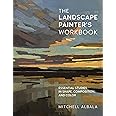 The Landscape Painter's Workbook: Essential Studies in Shape, Composition, and Color (Volume 6) (For Artists, 6)