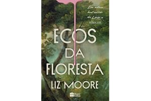 Ecos da floresta – Livro vencedor do prêmio Goodreads e eleito melhor thriller do ano pelo New York Times (Portuguese Edition