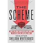 The Scheme: How the Right Wing Used Dark Money to Capture the Supreme Court