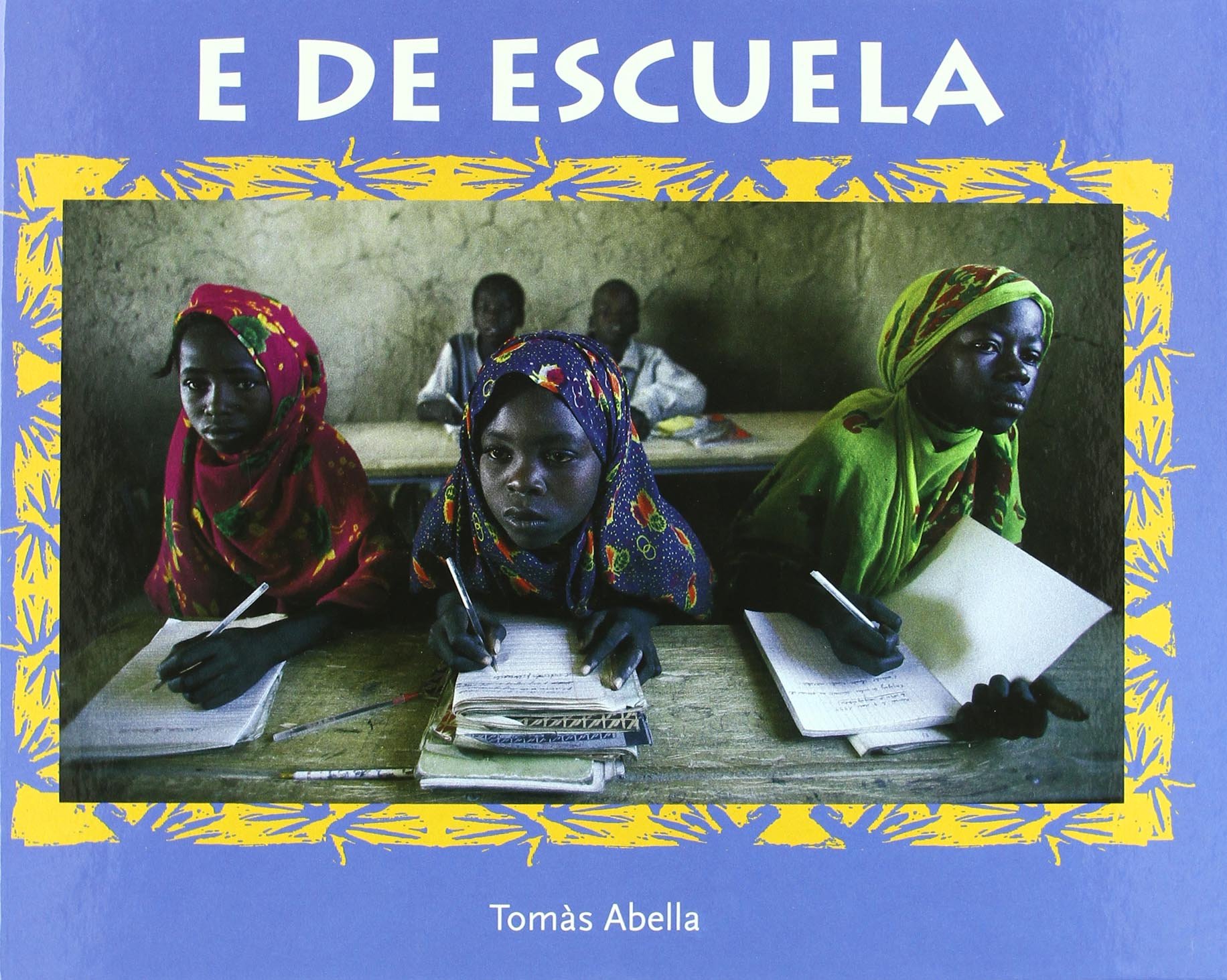 E de escuela (Alfabeto Solidario) : Abella, Tomas: Amazon.es: Libros