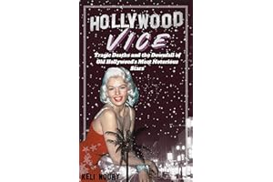 Hollywood Vice: Tragic Deaths and the Downfall of Old Hollywood’s Most Notorious Stars (Dark Side of Hollywood)