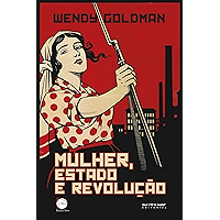 Mulher, Estado e revolução: Política da família Soviética e da vida social entre 1917 e 1936 (Coleção Dia do Historiador… book cover