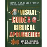 A Visual Guide to Biblical Apologetics: A One-of-a-Kind Resource for the Everyday Apologist | Understanding and Defending Your Faith