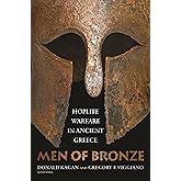 Men of Bronze: Hoplite Warfare in Ancient Greece