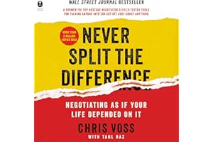 Never Split the Difference: Negotiating as if Your Life Depended on It