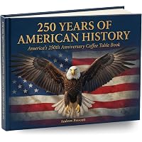 Amazon.com: AMERICA: 250 Years, 250 Stories: A Year-by-Year