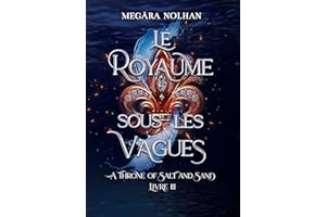 Le Royaume sous les Vagues: romantasy pirate (A Throne of Salt and Sand t. 3) (French Edition)