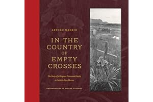 In the Country of Empty Crosses: The Story of a Hispano Protestant Family in Catholic New Mexico