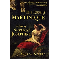 The Rose of Martinique: A Life of Napoleon's Josephine book cover