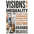 Visions of Inequality: From the French Revolution to the End of the Cold War