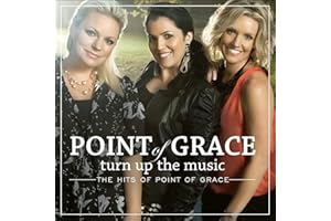 Turn Up The Music: The Hits Of Point Of Grace