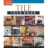 Tile Idea Book: Kitchens*Bathrooms*Family Spaces*Entries & Mudr (Taunton Home Idea Books)