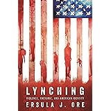 Lynching: Violence, Rhetoric, and American Identity (Race, Rhetoric, and Media Series)