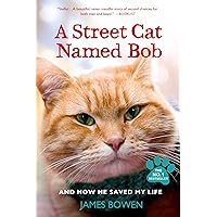 A Street Cat Named Bob: And How He Saved My Life