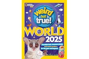 Weird But True World! 2025: Incredible facts, awesome photos, and weird wonders---for this year and beyond!
