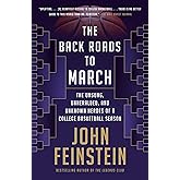 The Back Roads to March: The Unsung, Unheralded, and Unknown Heroes of a College Basketball Season