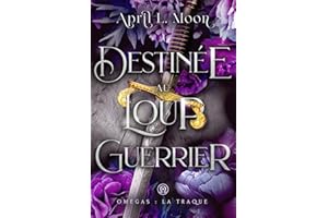 Destinée Au Loup Guerrier: Une romance paranormale d’âmes sœurs métamorphes (Omégas : La Traque t. 3) (French Edition)