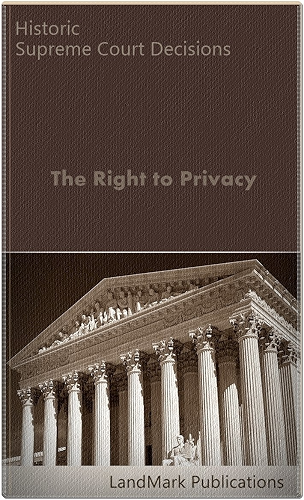 Download The Right to Privacy: Historic Supreme Court Decisions (LandMark Case Law) (English Edition) PDF