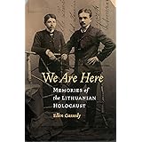 We Are Here: Memories of the Lithuanian Holocaust