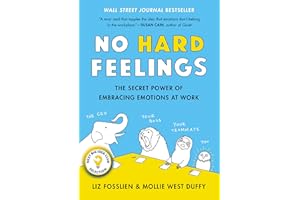 No Hard Feelings: The Secret Power of Embracing Emotions at Work