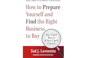 How to Prepare Yourself and Find the Right Business to Buy: You Can’t Buy It If You Can’t Find It