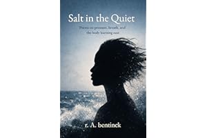 Salt in the Quiet: Poems on pressure, breath, and the body learning ease