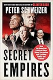 Secret Empires: How the American Political Class Hides Corruption and Enriches Family and Friends