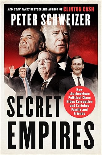 Download Secret Empires: How the American Political Class Hides Corruption and Enriches Family and Friends PDF