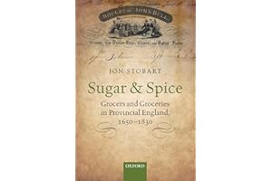 Sugar and Spice: Grocers and Groceries in Provincial England, 1650-1830