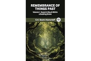 Remembrance of Things Past: Volume I - Swann's Way & Within a Budding Grove