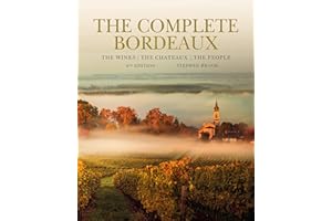 The Complete Bordeaux: 4th edition: The Wines, The Chateaux, The People