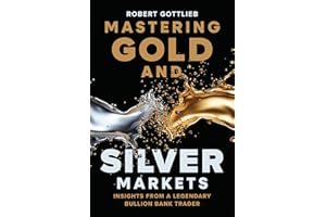 Mastering Gold and Silver Markets: Insights from a Legendary Bullion Bank Trader