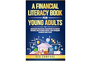 A Financial Literacy Book for Young Adults: Discover Practical Strategies to Boost Income, Beat Rising Costs, and Conquer Stu