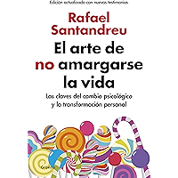 El arte de no amargarse la vida (edición ampliada y actualizada): Las claves del cambio psicológico y la transformación… book cover El arte de no amargarse la vida (edición ampliada y actualizada): Las claves del cambio psicológico y la transformación… book cover