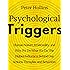 Psychological Triggers: Human Nature, Irrationality, and Why We Do What We Do. The Hidden Influences Behind Our Actions, Thoughts, and Behaviors.