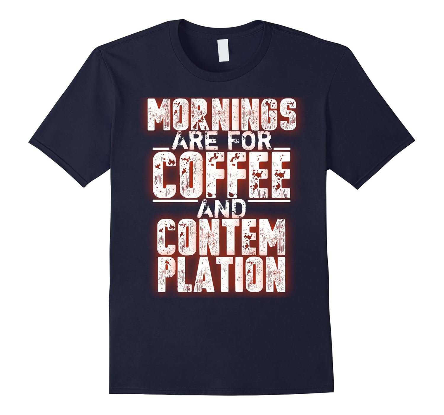 Mornings Are For Coffee and Contemplation - T-Shirt-ANZ