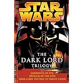 The Dark Lord Trilogy: Star Wars Legends: Labyrinth of Evil Revenge of the Sith Dark Lord: The Rise of Darth Vader