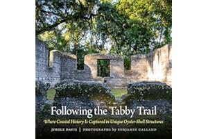 Following the Tabby Trail: Where Coastal History Is Captured in Unique Oyster-Shell Structures (Wormsloe Foundation Publications)