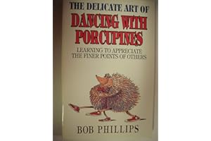Delicate Art Of Dancing with Porcupines