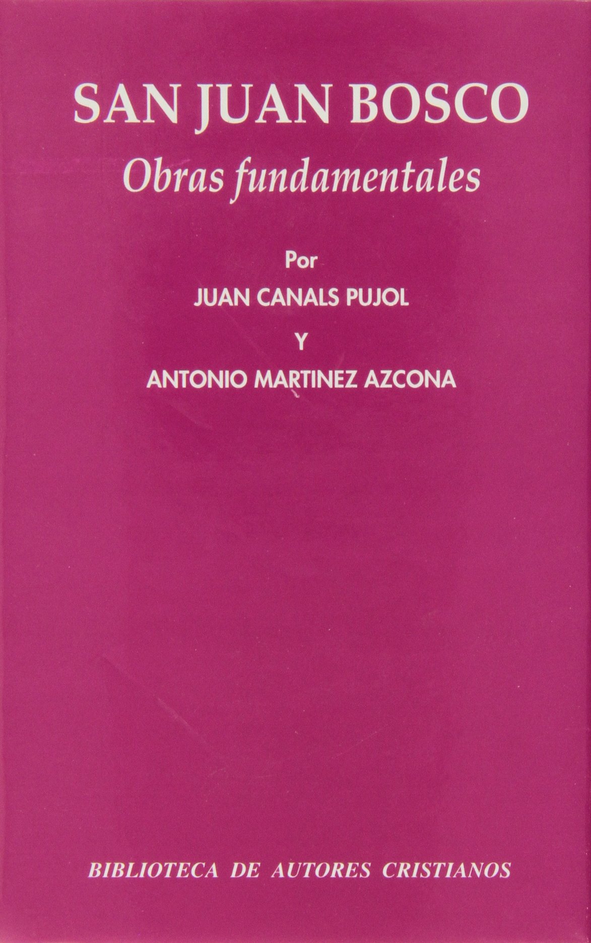 Obras Fundamentales Normal Spanish Edition San Juan Bosco Canals Juan Martinez Azcona A 9788479141769 Amazon Com Books