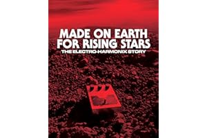 Made On Earth for Rising Stars: The Electro-Harmonix Story